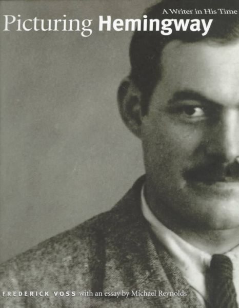 Picturing Hemingway: A Writer in His Time cover