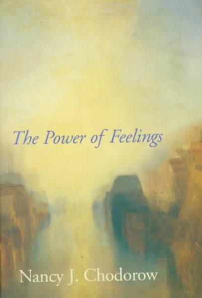 The Power of Feelings: Personal Meaning in Psychoanalysis, Gender, and Culture