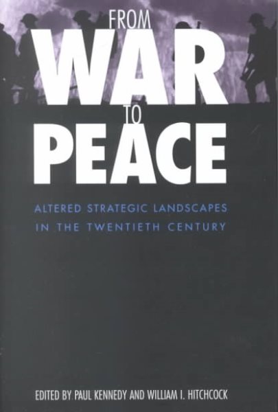 From War to Peace: Altered Strategic Landscapes in the Twentieth Century cover