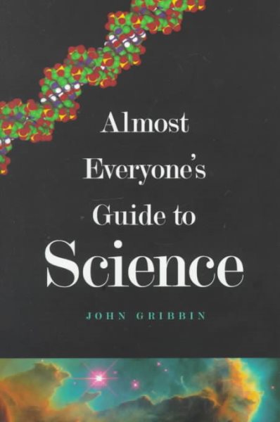 Almost Everyone's Guide to Science: The Universe, Life and Everything cover