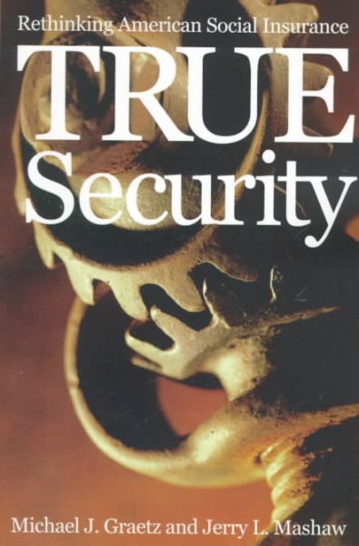 True Security: Rethinking American Social Insurance (The Institution for Social and Policy Studies) cover