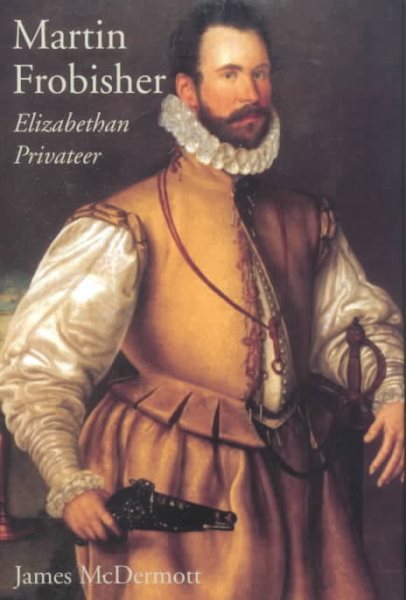 Martin Frobisher: Elizabethan Privateer cover