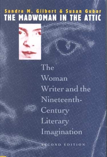 The Madwoman in the Attic: The Woman Writer and the Nineteenth-Century Literary Imagination (Yale Nota Bene S) cover