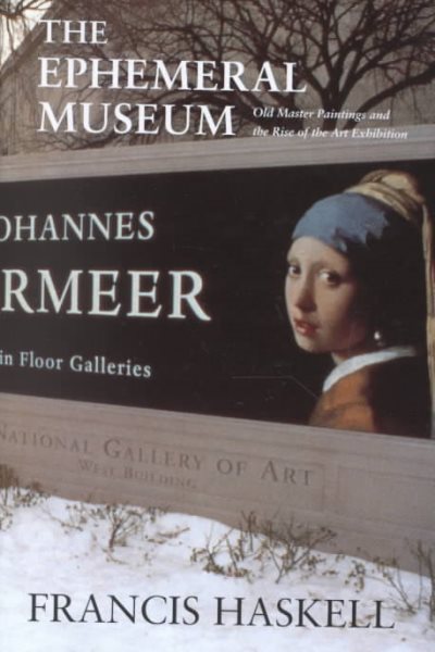 The Ephemeral Museum: Old Master Paintings and the Rise of the Art Exhibition cover