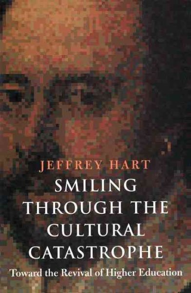 Smiling Through the Cultural Catastrophe: Toward the Revival of Higher Education cover