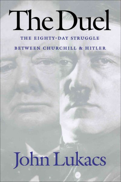 The Duel: The Eighty-Day Struggle Between Churchill and Hitler cover