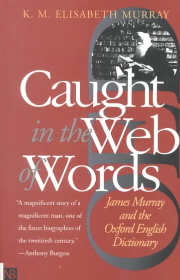 Caught in the Web of Words: James Murray and the Oxford English Dictionary cover