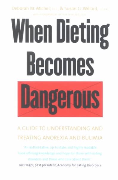 When Dieting Becomes Dangerous: A Guide to Understanding and Treating Anorexia and Bulimia cover