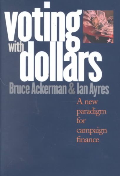 Voting with Dollars: A New Paradigm for Campaign Finance