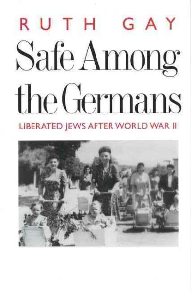 Safe Among the Germans: Liberated Jews After World War II cover