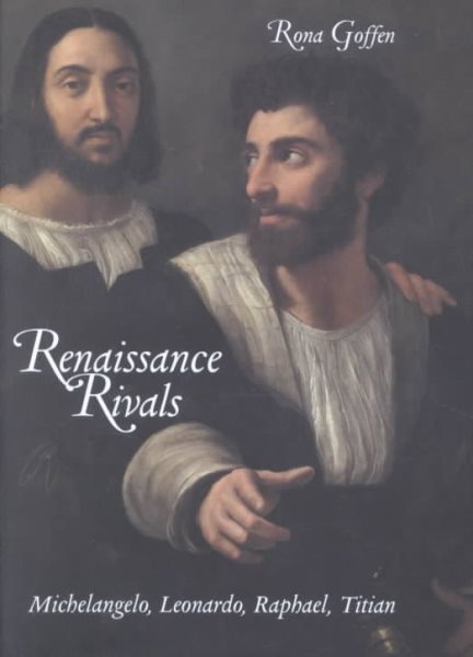 Renaissance Rivals: Michelangelo, Leonardo, Raphael, Titian cover