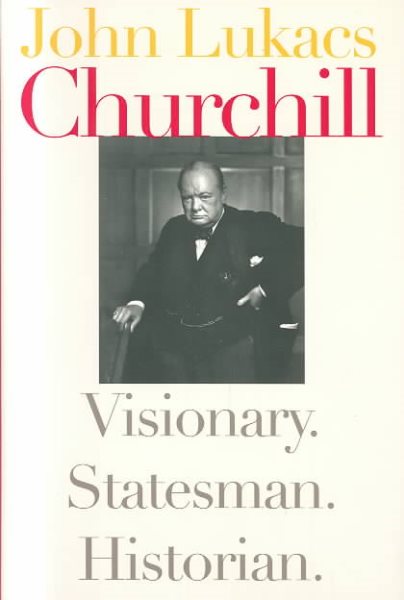 Churchill: Visionary. Statesman. Historian. cover