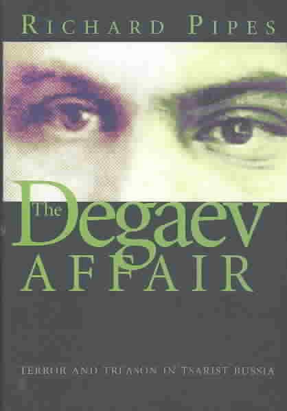 The Degaev Affair: Terror and Treason in Tsarist Russia cover