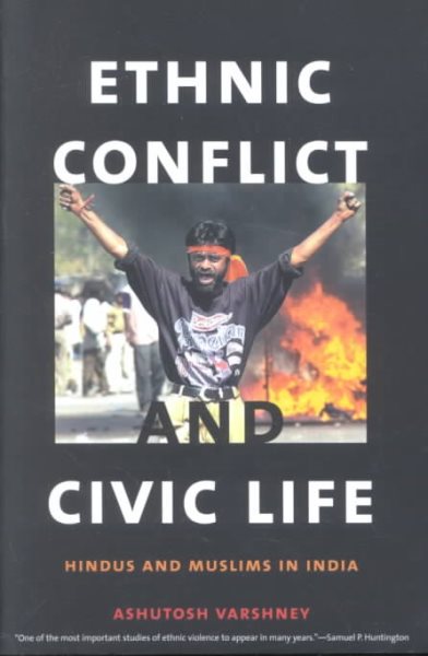 Ethnic Conflict and Civic Life: Hindus and Muslims in India
