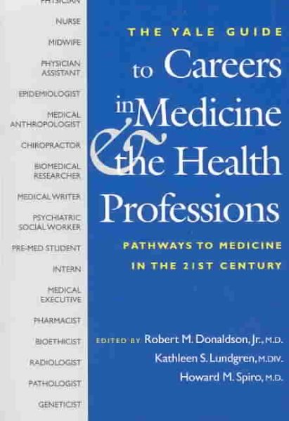 The Yale Guide to Careers in Medicine and the Health Professions: Pathways to Medicine in the 21st Century (The Institution for Social and Policy Studies)