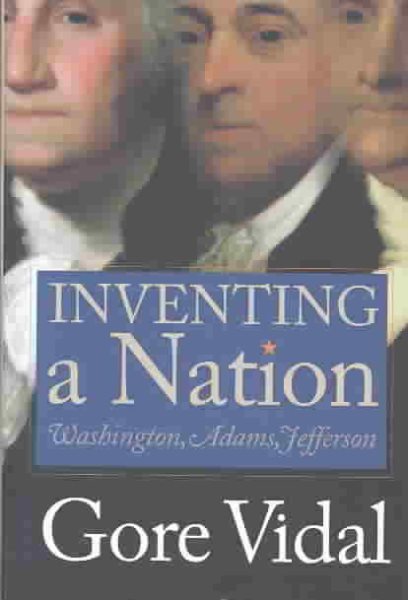Inventing A Nation: Washington, Adams, Jefferson cover