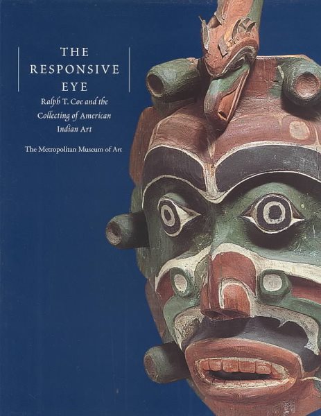The Responsive Eye: Ralph T. Coe and the Collecting of American Indian Art cover