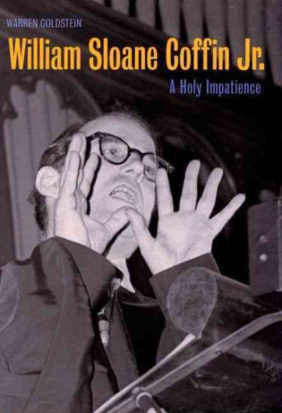 William Sloane Coffin, Jr.: A Holy Impatience cover