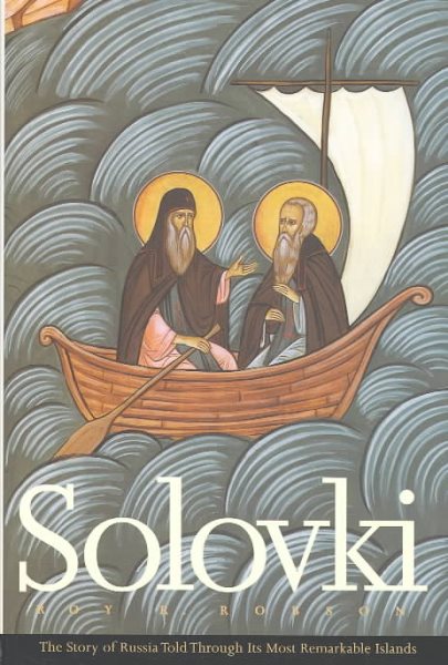 Solovki: The Story of Russia Told Through Its Most Remarkable Islands cover