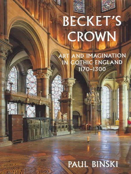 Becket s Crown: Art and Imagination in Gothic England 1170-1300 cover