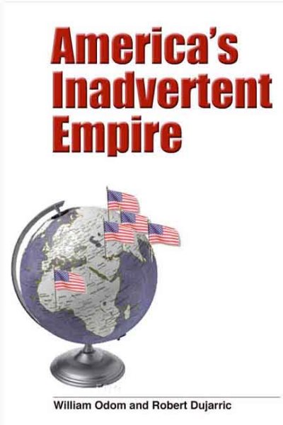 America’s Inadvertent Empire (Yale Nota Bene S)