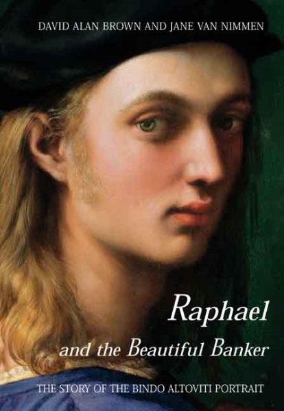 Raphael and the Beautiful Banker: The Story of the Bindo Altoviti Portrait cover