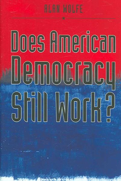Does American Democracy Still Work? (The Future of American Democracy Series) cover