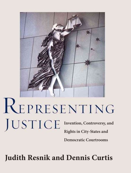 Representing Justice: Invention, Controversy, and Rights in City-States and Democratic Courtrooms cover