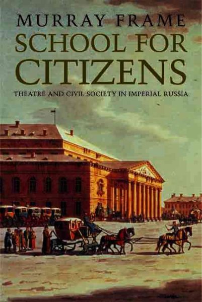 School for Citizens: Theatre and Civil Society in Imperial Russia cover