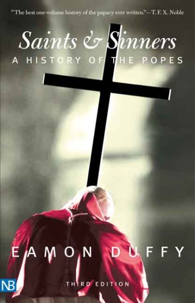 Saints and Sinners: A History of the Popes; Third Edition
