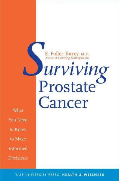 Surviving Prostate Cancer: What You Need to Know to Make Informed Decisions (Yale University Press Health & Wellness) cover