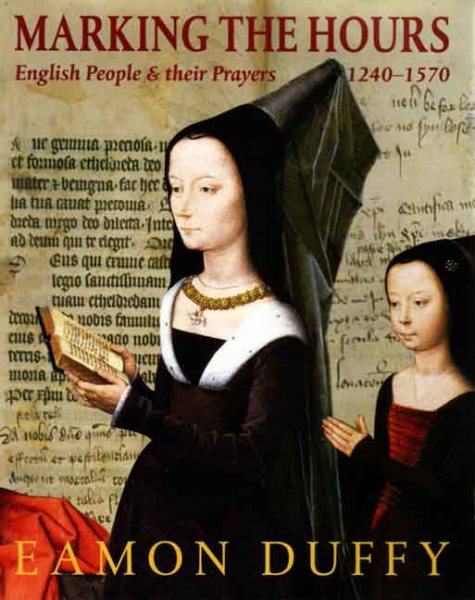 Marking the Hours: English People and Their Prayers, 1240-1570 cover