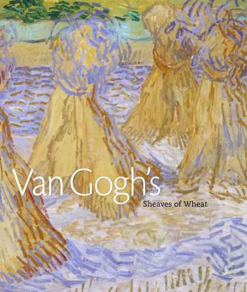 Van Gogh's Sheaves of Wheat cover