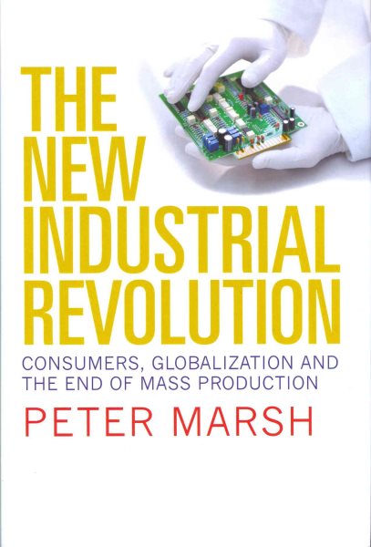 The New Industrial Revolution: Consumers, Globalization and the End of Mass Production cover