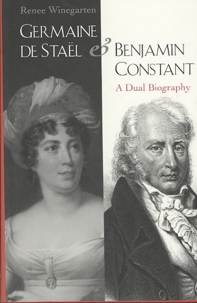 Germaine de Staël and Benjamin Constant: A Dual Biography cover