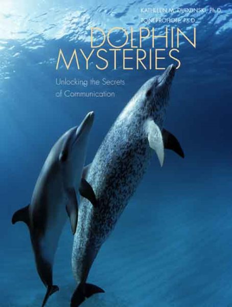 Dolphin Mysteries: Unlocking the Secrets of Communication cover