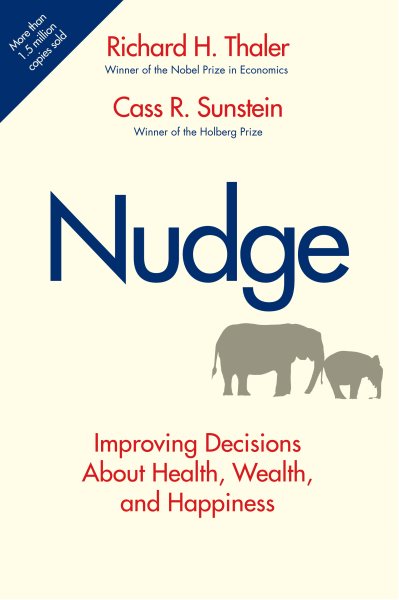 Nudge: Improving Decisions About Health, Wealth, and Happiness cover