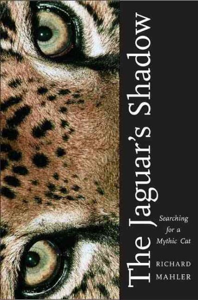 The Jaguar's Shadow: Searching for a Mythic Cat cover