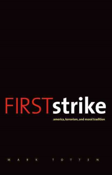 First Strike: America, Terrorism, and Moral Tradition cover