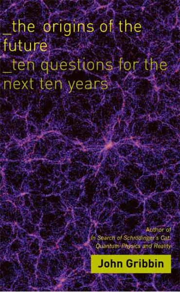 The Origins of the Future: Ten Questions for the Next Ten Years cover