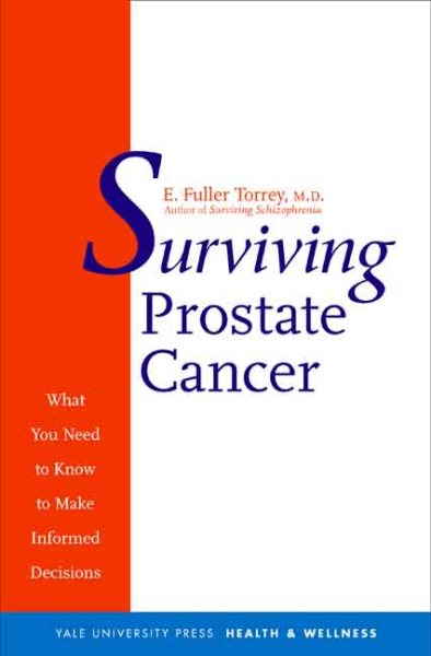 Surviving Prostate Cancer: What You Need to Know to Make Informed Decisions (Yale University Press Health & Wellness) cover