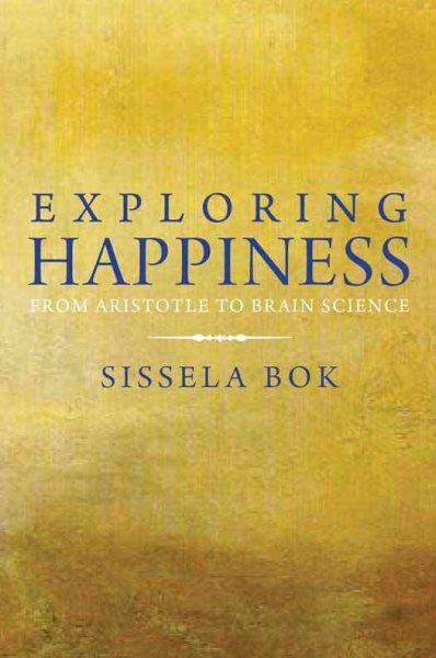 Exploring Happiness: From Aristotle to Brain Science cover