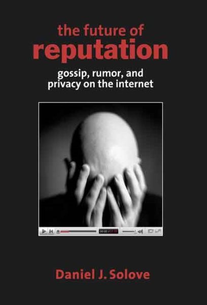 The Future of Reputation: Gossip, Rumor, and Privacy on the Internet cover