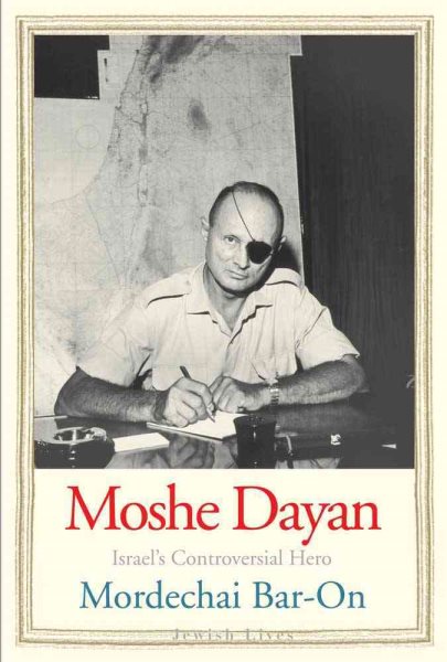 Moshe Dayan: Israel's Controversial Hero (Jewish Lives) cover