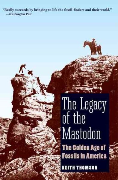 The Legacy of the Mastodon: The Golden Age of Fossils in America cover