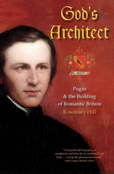 God's Architect: Pugin and the Building of Romantic Britain cover