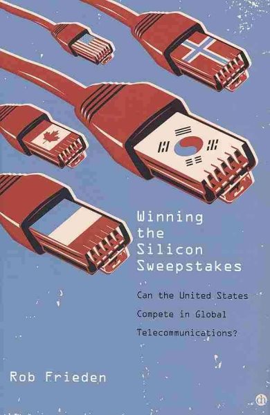 Winning the Silicon Sweepstakes: Can the United States Compete in Global Telecommunications? cover