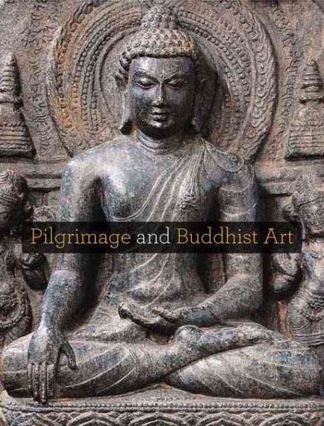 Pilgrimage and Buddhist Art cover