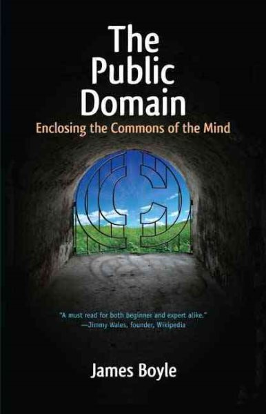 The Public Domain: Enclosing the Commons of the Mind cover