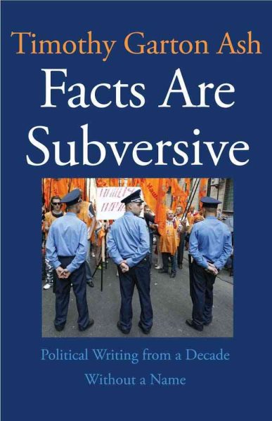 Facts Are Subversive: Political Writing from a Decade Without a Name cover